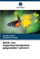 Ethik von Ingenieurstudenten gegenüber Lehrern (German Edition) 6209602843 Book Cover