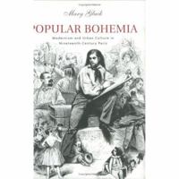 Popular Bohemia: Modernism and Urban Culture in Nineteenth-Century Paris 0674027310 Book Cover