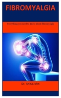 fibromyalgia: Everything you need to know about fibromyalgia B087SDLSTH Book Cover