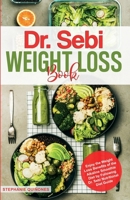 Dr. Sebi Weight Loss Book: Enjoy the Weight Loss Benefits of the Alkaline Smoothie Diet by Following Dr. Sebi Nutritional Guide B08WJZCPL4 Book Cover