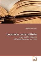 buochelîn unde griffelîn: Lesen und Schreiben in höfischen Romanen um 1200 3639219031 Book Cover