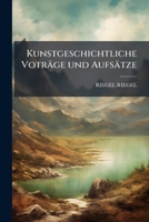 Kunstgeschichtliche Voträge Und Aufsätze: Mit 8 Holz 1149001534 Book Cover