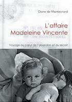 L'affaire Madeleine Vincente: Voyage au coeur de l'abandon et du secret 2322137731 Book Cover