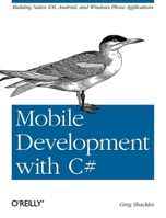 Mobile Development with C#: Building Native Ios, Android, and Windows Phone Applications 1449320236 Book Cover