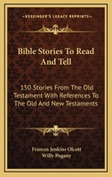 Bible Stories to Read and Tell: 150 Stories From the Old Testament, With References to the Old and New Testaments 1015259235 Book Cover