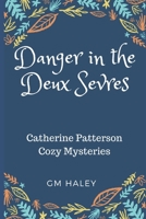 DANGER IN THE DEUX SEVRES: Catherine Patterson Cozy Mysteries 1723958468 Book Cover