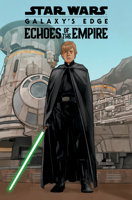 Star Wars: Galaxy's Edge - Echoes Of The Empire 1302969617 Book Cover