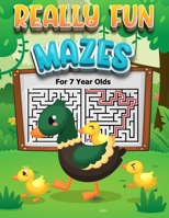 Really Fun Mazes For 7 Year Olds: A Challenging and Fun Maze Book for Kids (100 Mazes with Solutions) B087L8GKQX Book Cover