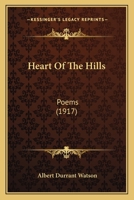 Heart Of The Hills: Poems (1917) 1164004433 Book Cover