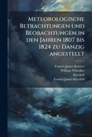 Meteorologische Betrachtungen und Beobachtungen in den Jahren 1807 bis 1824 zu Danzig angestellt 114966794X Book Cover