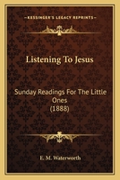 Listening to Jesus: Sunday Readings for the Little Ones 1120317169 Book Cover