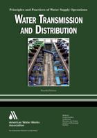 Water Transmission and Distribution: Principles and Practices of Water Supply Operations 1583217819 Book Cover