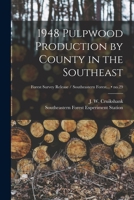 1948 Pulpwood Production by County in the Southeast (Classic Reprint) 1015226825 Book Cover