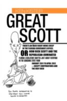 Great Scott: There's an Uber Right-Wing Creep in the Florida Governor's Office; Or How Rick Scott and the Republican-Dominated Florida Legislature Shafted Just about Everyone in the Sunshine State fro 1479709492 Book Cover