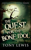 The Quest For The Bone Idol: Large Print Edition 4824122066 Book Cover