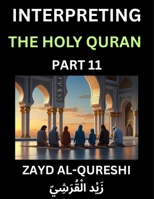 Interpreting The Holy Quran (Part 11)- Divine Lessons for Kids, Young and Adults, Essays on Divine Guidance Philosophy, Spiritualism and Human ... Wisdom, Divine Words, Human Hearts, Islam B0FN7JRX2J Book Cover