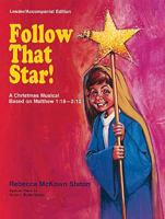 Follow That Star! Leader Accompaniment Edition: A Children's Musical Based on the Story from Matthew 2 068707956X Book Cover