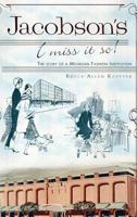 Jacobson's: I Miss It So!: The Story of a Michigan Fashion Institution 1540206068 Book Cover