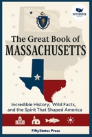 THE GREAT BOOK OF MASSACHUSETTS: Incredible History, Wild Facts, and the Spirit That Shaped America B0GGJ3KY1J Book Cover