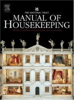 The National Trust Manual of Housekeeping: The Care of Collections in Historic Houses Open to the Public 1907892184 Book Cover