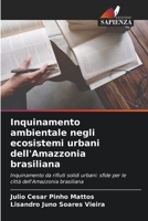 Inquinamento ambientale negli ecosistemi urbani dell'Amazzonia brasiliana: Inquinamento da rifiuti solidi urbani: sfide per le città dell'Amazzonia brasiliana 6205930501 Book Cover