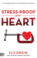 Stress-Proof Your Heart: Live Longer, Feel Better, And Protect Your Health 1640951636 Book Cover