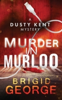 Murder in Murloo: A Dusty Kent Mystery 1508739250 Book Cover