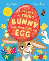 There Was a Young Bunny Who Swallowed an Egg: A Laugh Out Loud Easter Treat! 1529068622 Book Cover