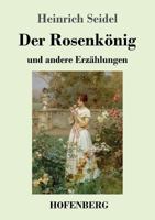 Der Rosenkönig: in Großdruckschrift (German Edition) 1976012740 Book Cover