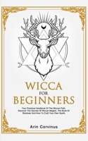 Wicca For Beginners: Your Practical Handbook of The Wiccan Path. Discover the Secrets of Wiccan Magick and Spells and How to craft Your Book of Shadows. 3907269500 Book Cover