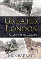 Greater London: The Story of the Suburbs 1847945325 Book Cover