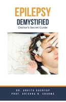 Epilepsy Demystified: Doctor's Secret Guide B0CHMZS1FY Book Cover