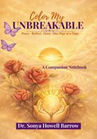 Color My UNBREAKABLE: Pause. Reflect. Grow. One Page at a Time. A Companion Notebook 1972379011 Book Cover
