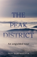 The Peak District: An unguided tour 1807071081 Book Cover