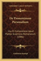 De Pronominum Personalium: Usu Et Collocatione Apud Poetas Scaenicos Romanorum (1886) 1160408947 Book Cover
