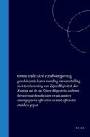 Onze militaire strafwetgeving: Geschiedenis harer wording en vaststelling, met toestemming van Zijne Majesteit den Koning uit de op Zijner Majesteits ... niet-officieële stukken geput (Dutch Edition) 9004562141 Book Cover