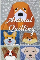 Animal Quilting: 7 Cutest Animal Quilting Patterns: Animal Quilting B08GG2RJFB Book Cover