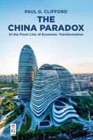 The China Paradox: At the Front Line of Economic Transformation 3110724170 Book Cover