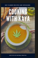 Cooking with Kaya: Dry Flower 1794743278 Book Cover