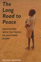 The Long Road to Peace: Encounters with the People of Southern Sudan 0852445202 Book Cover