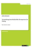 Vermittlung Interkultureller Kompetenz im Dialog (German Edition) 3668815895 Book Cover