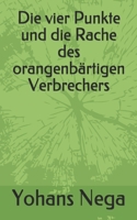 Die vier Punkte und die Rache des orangenbärtigen Verbrechers (German Edition) B08KBQLQ2Y Book Cover