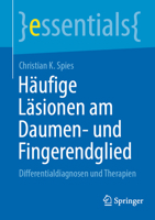 Häufige Läsionen am Daumen- und Fingerendglied: Differentialdiagnosen und Therapien (essentials) (German Edition) 3662716100 Book Cover
