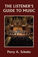 The listener's guide to music: with a concert-goer's glossary 1633341275 Book Cover