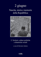2 Giugno. Nascita, Storia E Memorie Della Repubblica: Territori, Culture Politiche E Dinamiche Sociali (I Libri Di Viella, 371) 8833137082 Book Cover