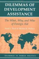 Dilemmas Of Development Assistance: The What, Why, And Who Of Foreign Aid (Dilemmas in World Politics) 0813384095 Book Cover