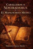 Caballeros De Nostradamus V. El Manuscrito Médici (La Saga del Conocimiento Prohibido) (Spanish Edition) B08J5GKSP6 Book Cover