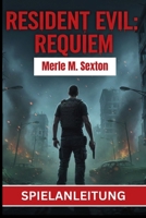 RESIDENT EVIL: REQUIEM: DER KOMPLETTE OFFIZIELLE LEITFADEN (German Edition) B0GNL3M9BR Book Cover