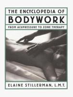 The Encyclopedia of Bodywork: From Acupressure to Zone Therapy 0816036462 Book Cover