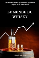 Le Monde Du Whisky: Découvrir l'univers, y investir & gagner de l'argent en se diversifiant B0BMXJQ4NF Book Cover